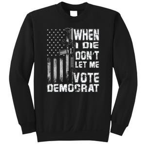 America Flag When I Die Dont Let Me Vote Democrat Anti Joe Biden Sweatshirt