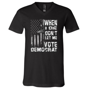 America Flag When I Die Dont Let Me Vote Democrat Anti Joe Biden V-Neck T-Shirt