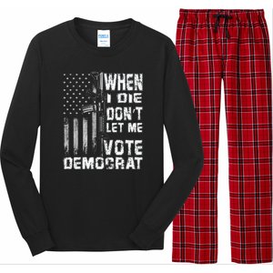 America Flag When I Die Dont Let Me Vote Democrat Anti Joe Biden Long Sleeve Pajama Set