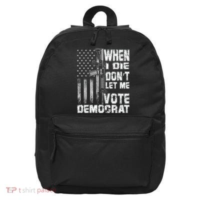 America Flag When I Die Dont Let Me Vote Democrat Anti Joe Biden 16 in Basic Backpack