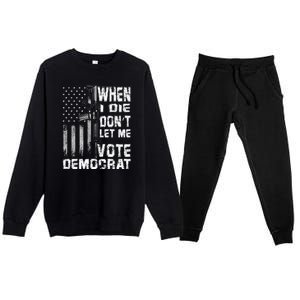 America Flag When I Die Dont Let Me Vote Democrat Anti Joe Biden Premium Crewneck Sweatsuit Set