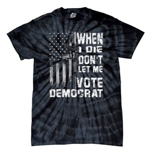 America Flag When I Die Dont Let Me Vote Democrat Anti Joe Biden Tie-Dye T-Shirt