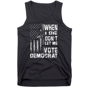 America Flag When I Die Dont Let Me Vote Democrat Anti Joe Biden Tank Top