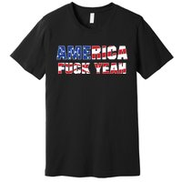 America Fuck Yeah Premium T-Shirt