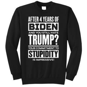 After Four Years Of Biden And You Still Hate Trump? Sweatshirt