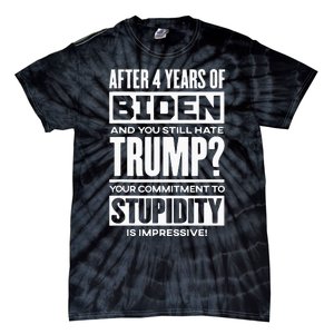 After Four Years Of Biden And You Still Hate Trump? Tie-Dye T-Shirt