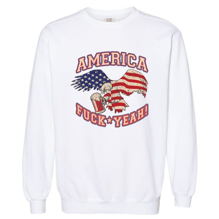 America Fuck Yeah Bald Eagle Beer 4th Of July Vintage Garment-Dyed Sweatshirt