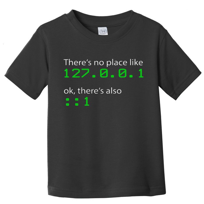 Admin Geek 127.0.0.1 1 There Is No Place Like Home Toddler T-Shirt