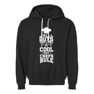 All Guys Are Cool But Chefs Rule Funny Culinary Gangster Cute Gift Garment-Dyed Fleece Hoodie