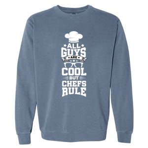 All Guys Are Cool But Chefs Rule Funny Culinary Gangster Cute Gift Garment-Dyed Sweatshirt