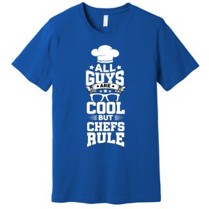 All Guys Are Cool But Chefs Rule Funny Culinary Gangster Cute Gift Premium T-Shirt