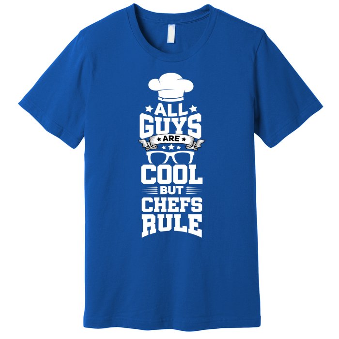 All Guys Are Cool But Chefs Rule Funny Culinary Gangster Cute Gift Premium T-Shirt