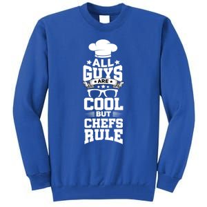 All Guys Are Cool But Chefs Rule Funny Culinary Gangster Cute Gift Tall Sweatshirt