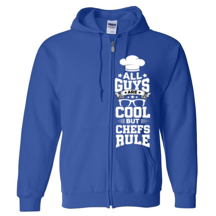 All Guys Are Cool But Chefs Rule Funny Culinary Gangster Cute Gift Full Zip Hoodie