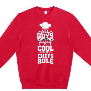 All Guys Are Cool But Chefs Rule Funny Culinary Gangster Cute Gift Premium Crewneck Sweatshirt