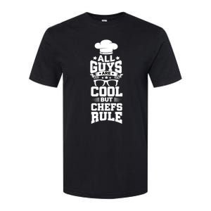 All Guys Are Cool But Chefs Rule Funny Culinary Gangster Cute Gift Softstyle CVC T-Shirt