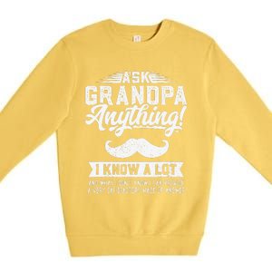 Ask Grandpa Anything Funny Gift Smart Fathers Day Premium Crewneck Sweatshirt