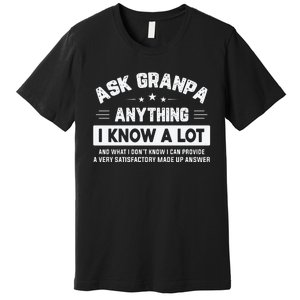 Ask Grandpa Anything I Know A Lot Funny Father's Day Premium T-Shirt