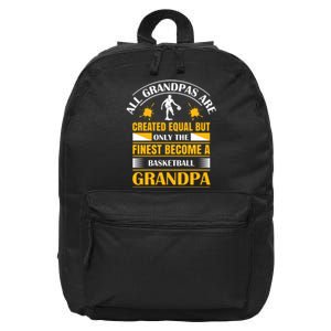 All Grandpas Are Created Equal But Only The Finest Become A Basketball Grandpa 16 in Basic Backpack