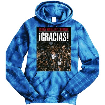 Amlo Gracias Andres Manuel Lopez Obrador Tie Dye Hoodie