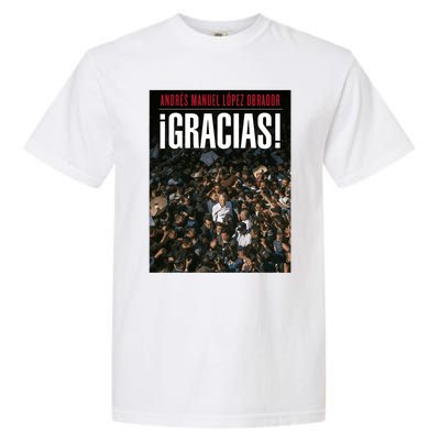 Amlo Gracias Andres Manuel Lopez Obrador Garment-Dyed Heavyweight T-Shirt