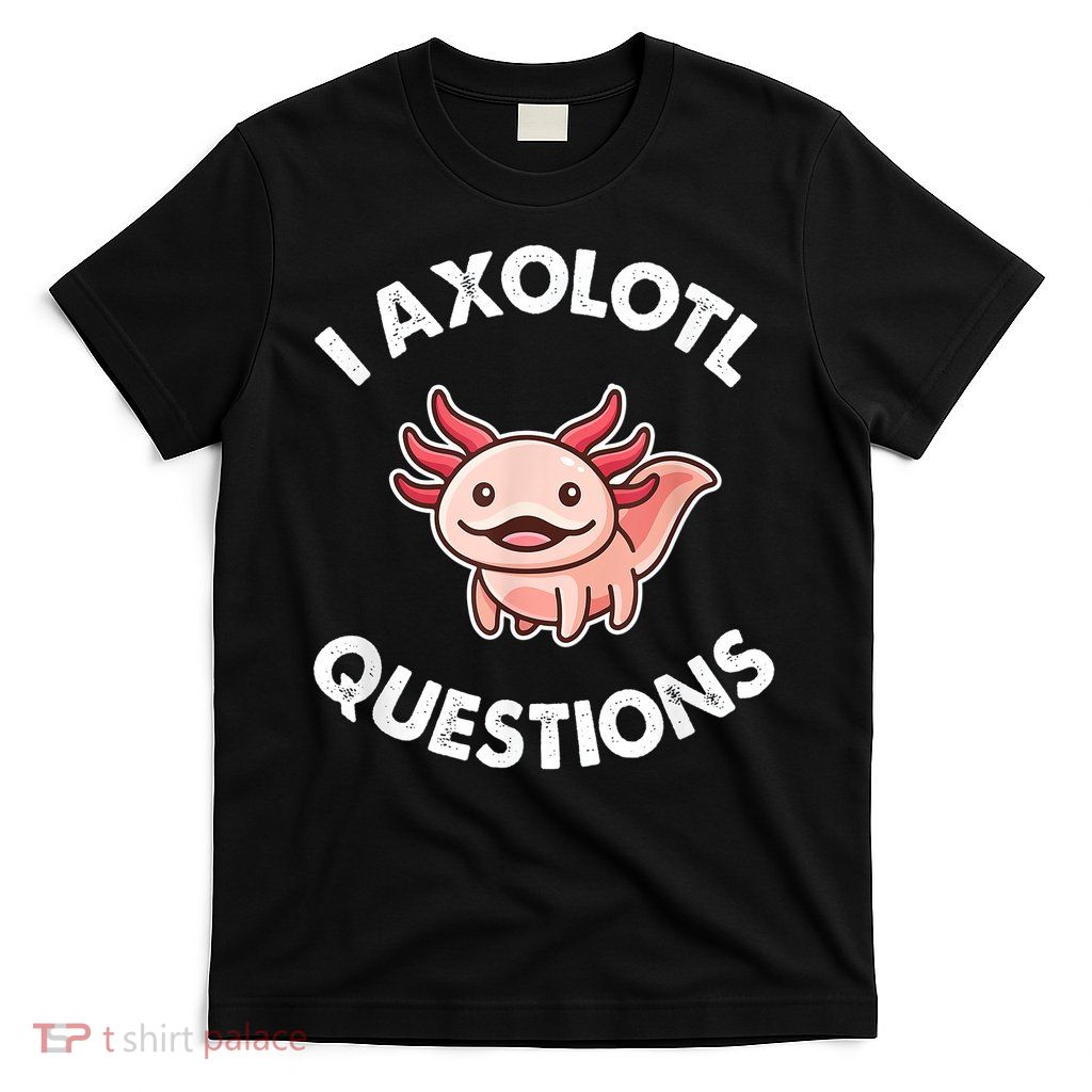 Axolotl Gift T-Shirt