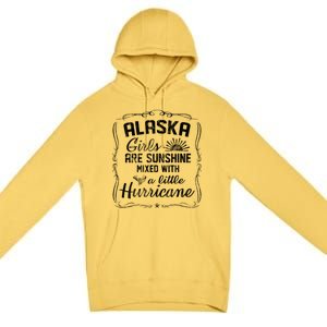 Alaska Girls Are Sunshine Mixed With A Little Hurricane Cool Gift Premium Pullover Hoodie