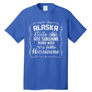 Alaska Girls Are Sunshine Mixed With A Little Hurricane Cool Gift Tall T-Shirt