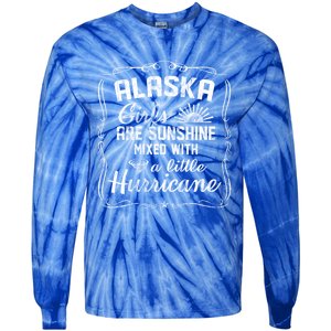 Alaska Girls Are Sunshine Mixed With A Little Hurricane Cool Gift Tie-Dye Long Sleeve Shirt