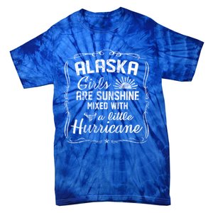 Alaska Girls Are Sunshine Mixed With A Little Hurricane Cool Gift Tie-Dye T-Shirt