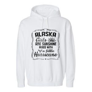 Alaska Girls Are Sunshine Mixed With A Little Hurricane Cool Gift Garment-Dyed Fleece Hoodie