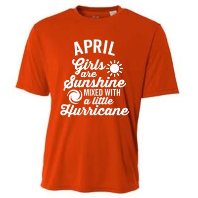 April Girls Are Sunshine Mixed With A Hurricane Gift Cooling Performance Crew T-Shirt