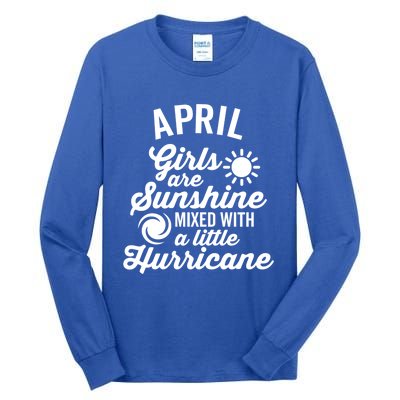 April Girls Are Sunshine Mixed With A Hurricane Gift Tall Long Sleeve T-Shirt