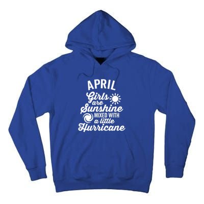 April Girls Are Sunshine Mixed With A Hurricane Gift Tall Hoodie