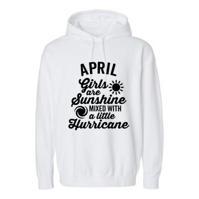 April Girls Are Sunshine Mixed With A Hurricane Gift Garment-Dyed Fleece Hoodie