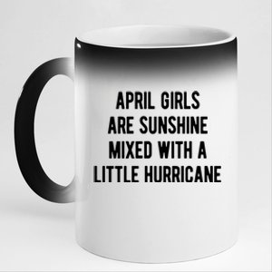 April Girls Are Sunshine Mixed With A Little Hurricane Birthday 11oz Black Color Changing Mug