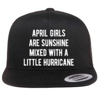 April Girls Are Sunshine Mixed With A Little Hurricane Birthday Flatbill Hat