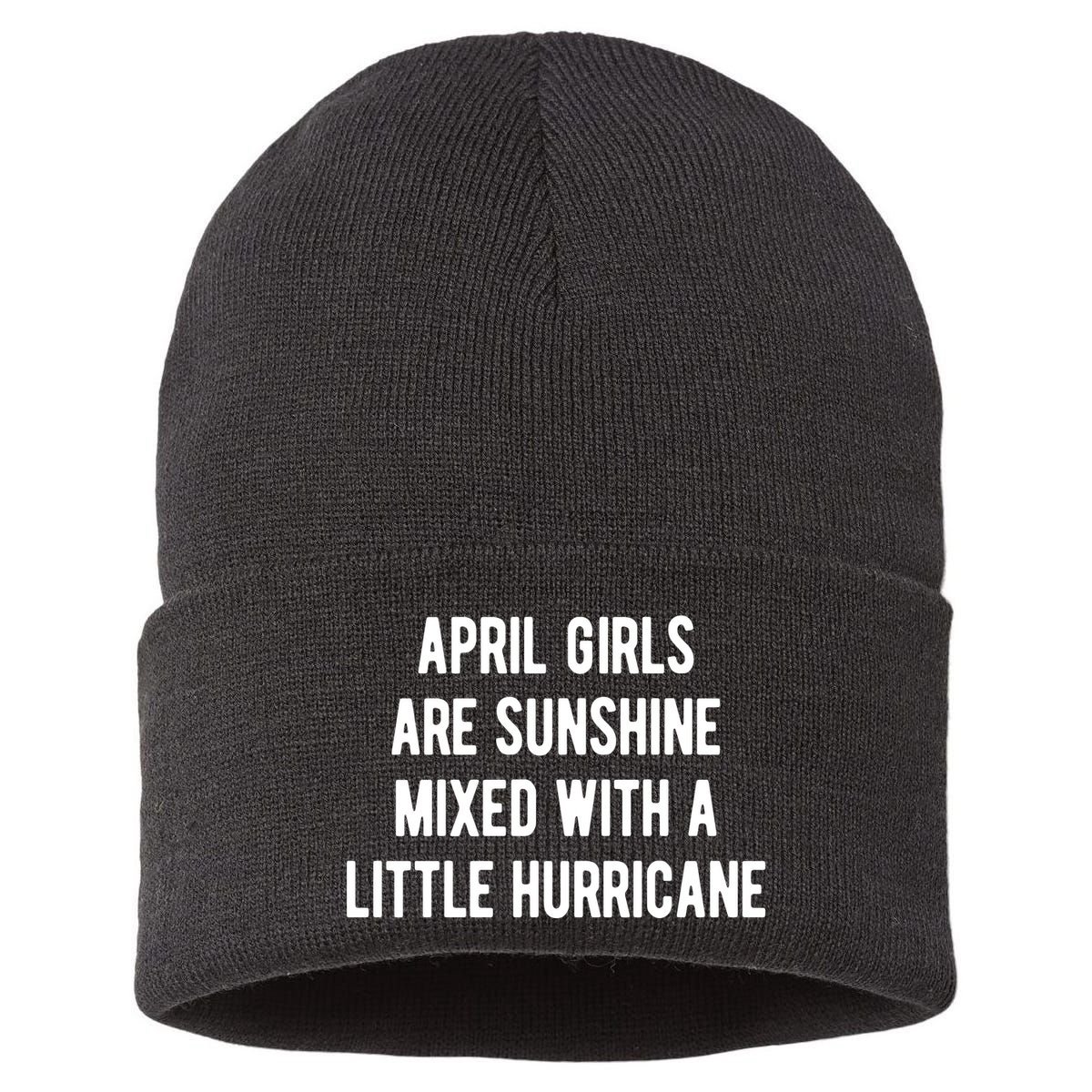 April Girls Are Sunshine Mixed With A Little Hurricane Birthday Sustainable Knit Beanie