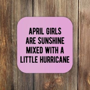 April Girls Are Sunshine Mixed With A Little Hurricane Birthday Coaster