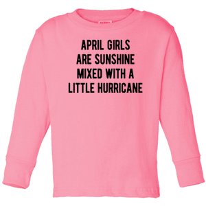 April Girls Are Sunshine Mixed With A Little Hurricane Birthday Toddler Long Sleeve Shirt