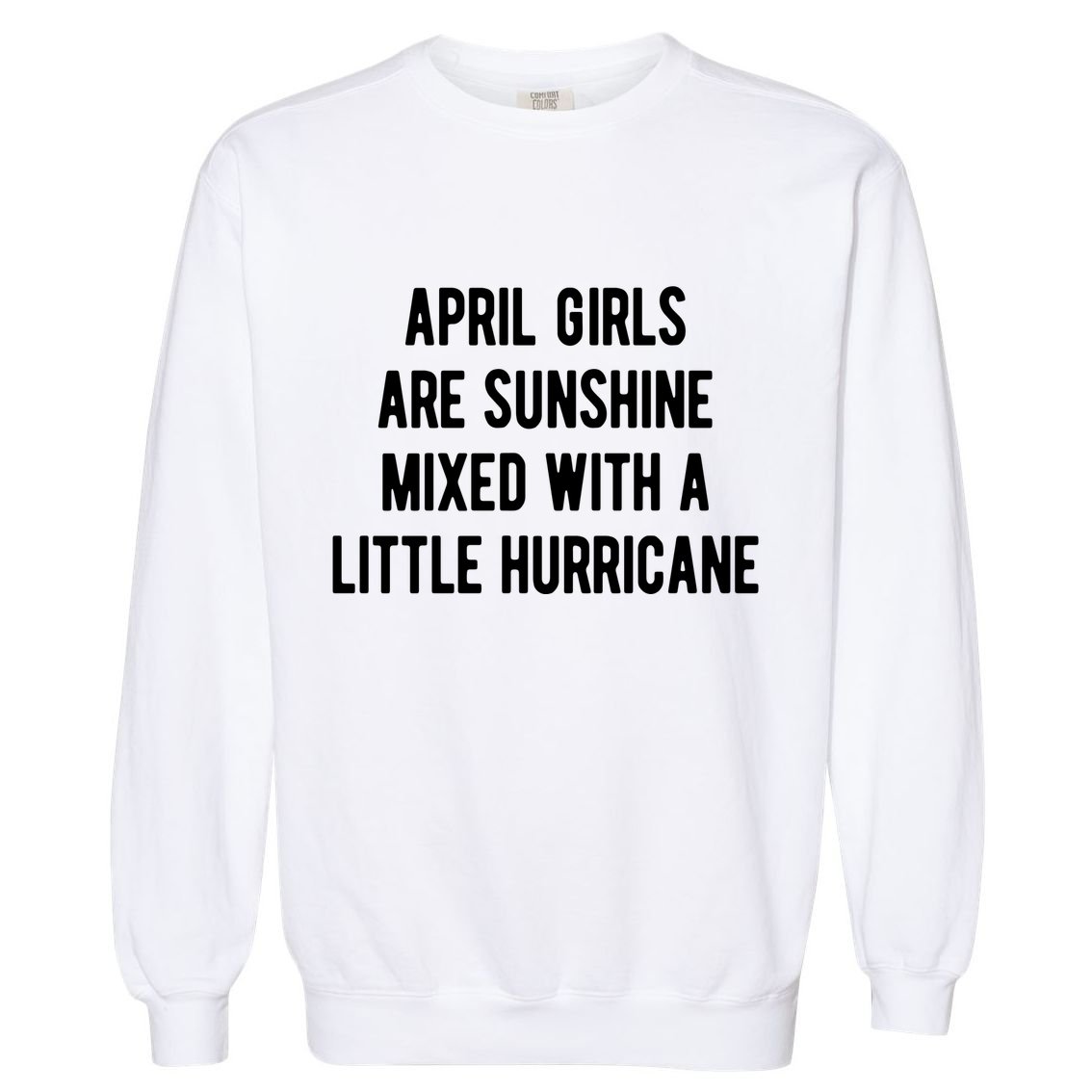 April Girls Are Sunshine Mixed With A Little Hurricane Birthday Garment-Dyed Sweatshirt