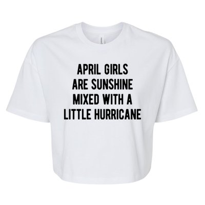 April Girls Are Sunshine Mixed With A Little Hurricane Birthday Bella+Canvas Jersey Crop Tee