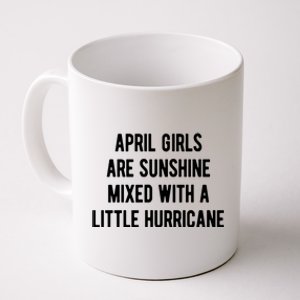 April Girls Are Sunshine Mixed With A Little Hurricane Birthday Coffee Mug