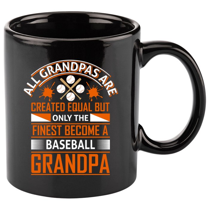 All Grandpas Are Created Equal Only The Finest Become A Baseball Grandpa 11oz C Handle Ceramic Mug