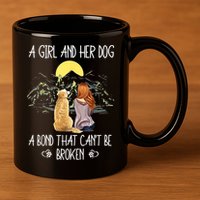 A Girl And Her Dog A Bond That Can't Be Broken 11oz C Handle Ceramic Mug