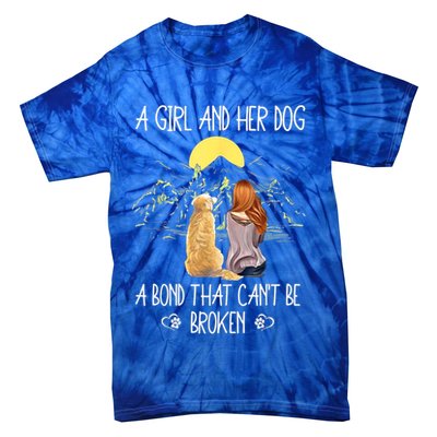 A Girl And Her Dog A Bond That Can't Be Broken Tie-Dye T-Shirt
