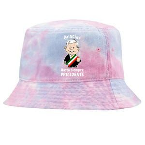 Amlo Gracias Amlito Hasta Siempre Presidente Mexican Amlove Tie-Dyed Bucket Hat