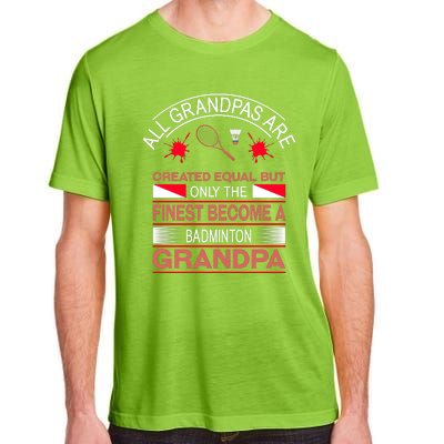 All Grandpas Are Created Equal But Only The Finest Become A Badminton Grandpa Adult ChromaSoft Performance T-Shirt