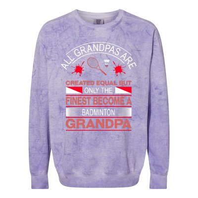 All Grandpas Are Created Equal But Only The Finest Become A Badminton Grandpa Colorblast Crewneck Sweatshirt