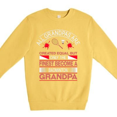 All Grandpas Are Created Equal But Only The Finest Become A Badminton Grandpa Premium Crewneck Sweatshirt